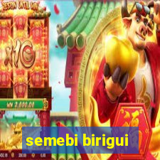 semebi birigui